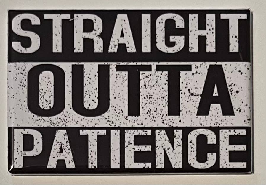 Straight Outta Fridge Magnets - Shape, Patience, Money