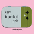 Very Important Shit stash tin - purse-size food-safe tin box