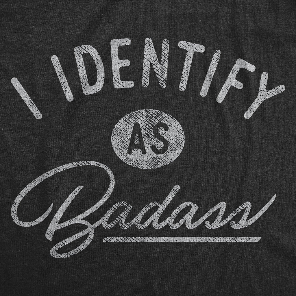 I Identify As A Badass Women's T Shirt