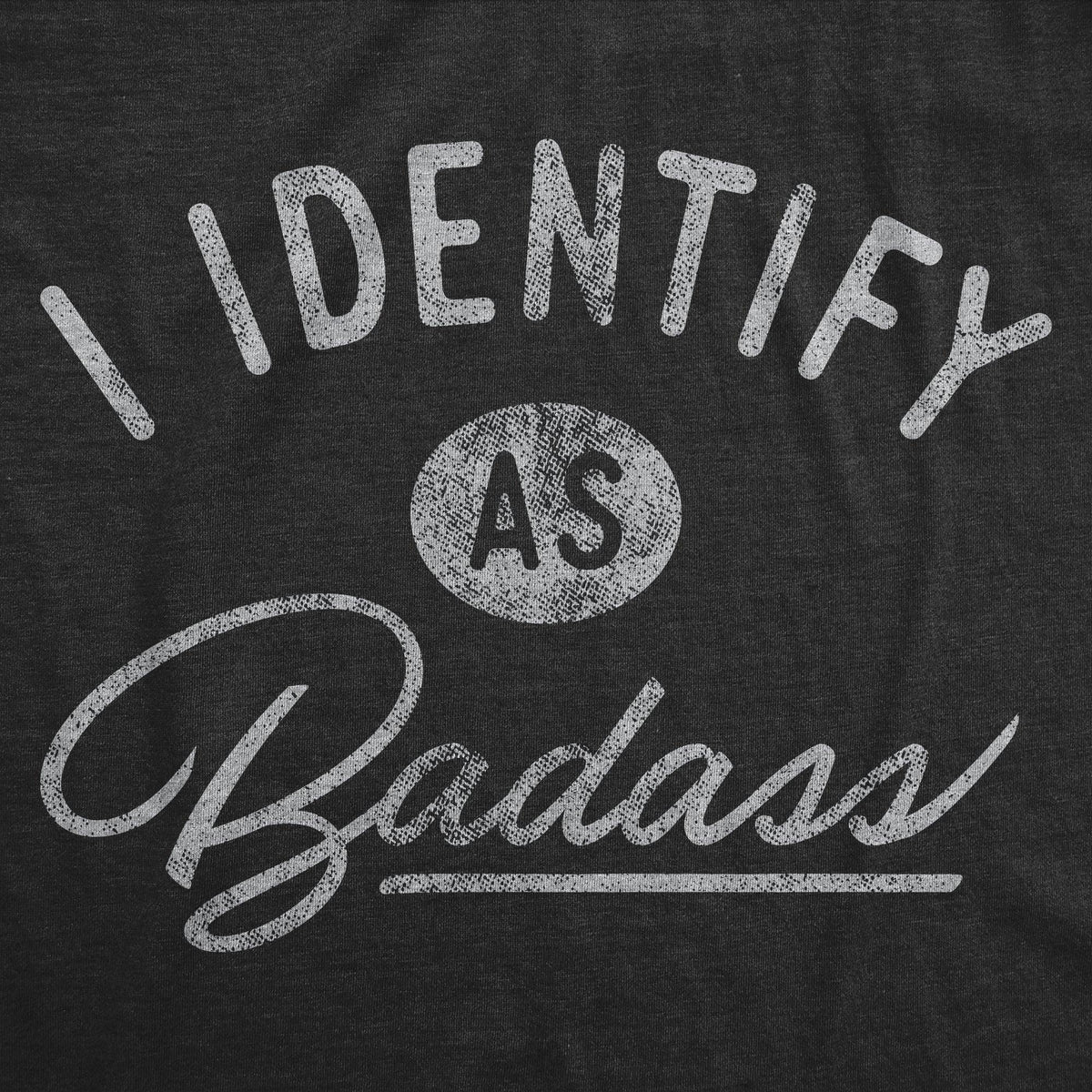 I Identify As A Badass Women's T Shirt