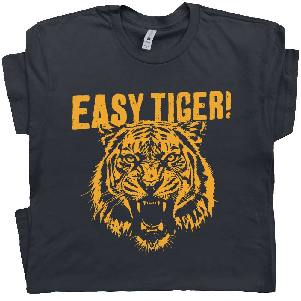 Easy Tiger Shirt Sarcastic Cat T Shirt Vintage Retro Graphic